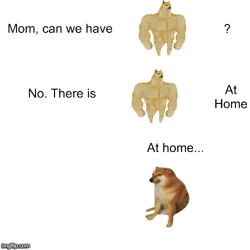 Mom can we have | image tagged in mom can we have | made w/ Imgflip meme maker