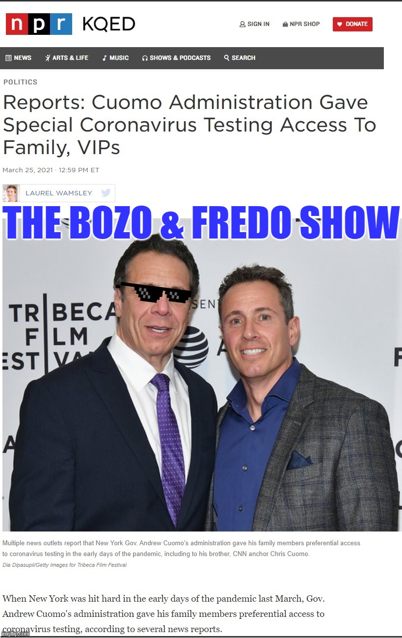 When you think you're better than everyone else, more important... this is what happens. Abuse of power. | THE BOZO & FREDO SHOW | image tagged in andrew cuomo,chris cuomo,andrew cuomo murdered seniors,fredo | made w/ Imgflip meme maker