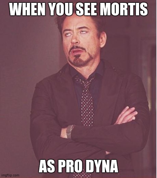 Face You Make Robert Downey Jr | WHEN YOU SEE MORTIS; AS PRO DYNA | image tagged in memes,face you make robert downey jr,brawl stars | made w/ Imgflip meme maker