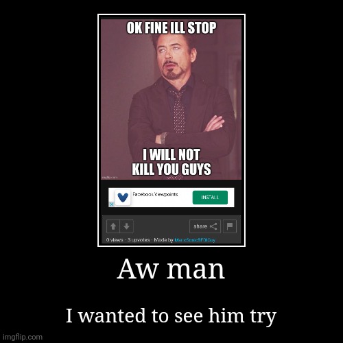 image tagged in funny,demotivationals | made w/ Imgflip demotivational maker