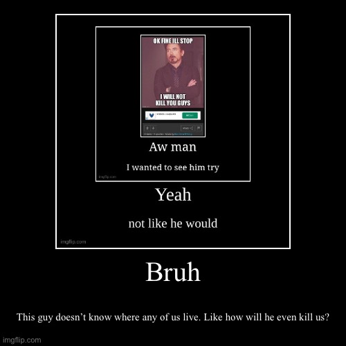 image tagged in funny,demotivationals | made w/ Imgflip demotivational maker