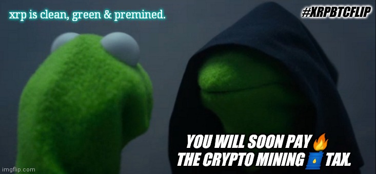 How will Bitcoin fare in coming regulations? #DigitalTsunamiAlert | #XRPBTCFLIP; xrp is clean, green & premined. YOU WILL SOON PAY🔥 
        THE CRYPTO MINING🛢TAX. | image tagged in evil kermit,cryptocurrency,bitcoin,ripple,xrp,the great awakening | made w/ Imgflip meme maker