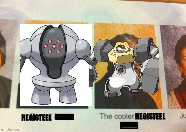 The Cooler Daniel | REGISTEEL; REGISTEEL | image tagged in the cooler daniel,pokemon,nintendo,pokemon go | made w/ Imgflip meme maker