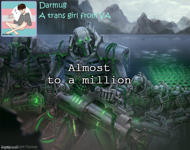 Darmug's announcement template | Almost to a million | image tagged in darmug's announcement template | made w/ Imgflip meme maker