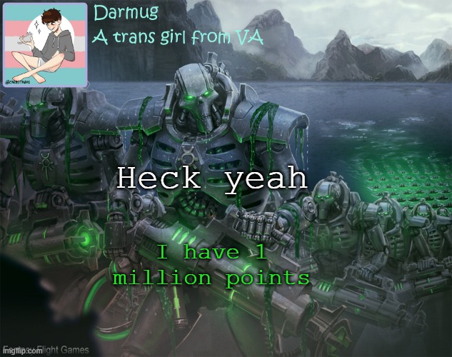 Darmug's announcement template | Heck yeah; I have 1 million points | image tagged in darmug's announcement template | made w/ Imgflip meme maker