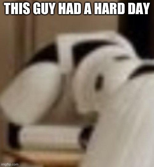 THIS GUY HAD A HARD DAY | made w/ Imgflip meme maker