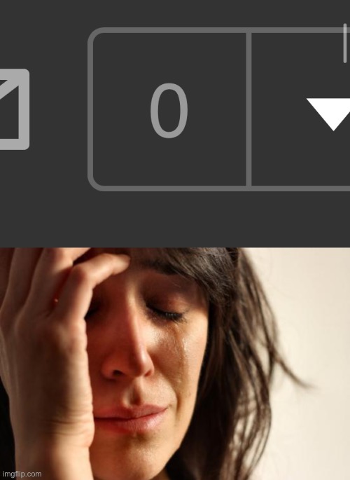 Why- | image tagged in memes,first world problems | made w/ Imgflip meme maker