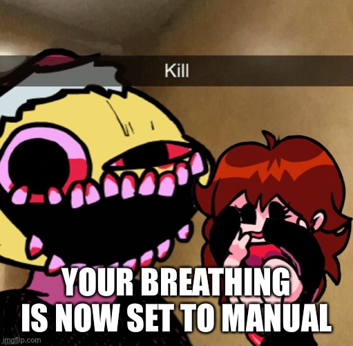I am evil | YOUR BREATHING IS NOW SET TO MANUAL | made w/ Imgflip meme maker
