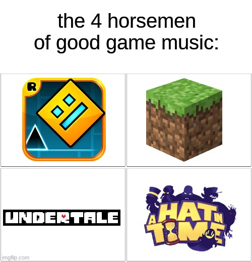 the 4 horsemen of good game music: | image tagged in memes,blank transparent square,blank comic panel 2x2 | made w/ Imgflip meme maker
