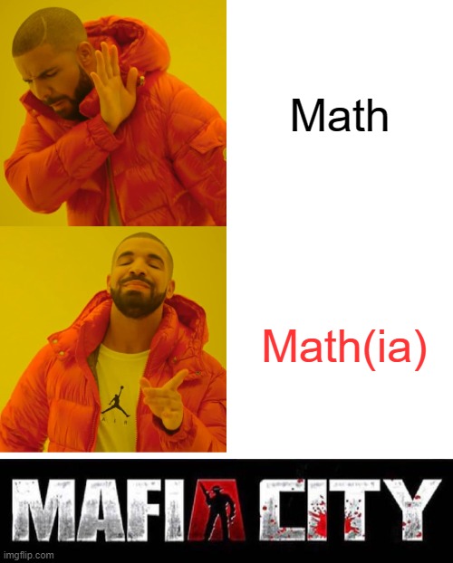 math is mafia? | Math; Math(ia) | image tagged in memes,drake hotline bling,mafia,sus,i guess you can say it works | made w/ Imgflip meme maker
