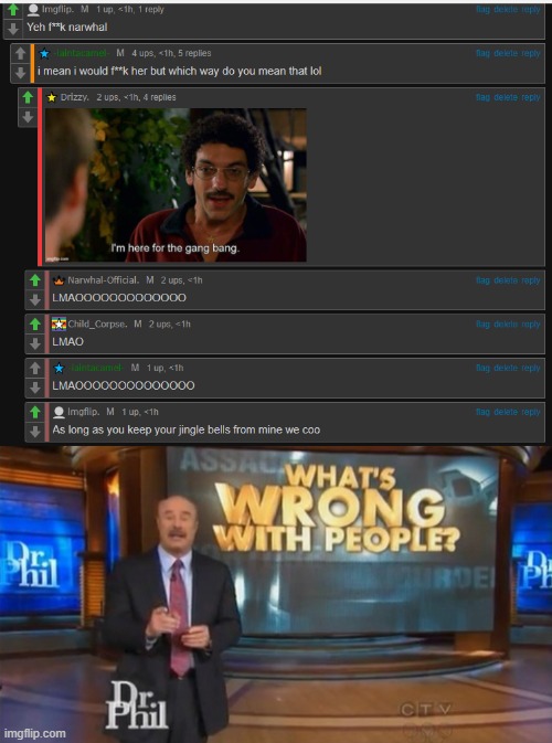 image tagged in dr phil what's wrong with people | made w/ Imgflip meme maker