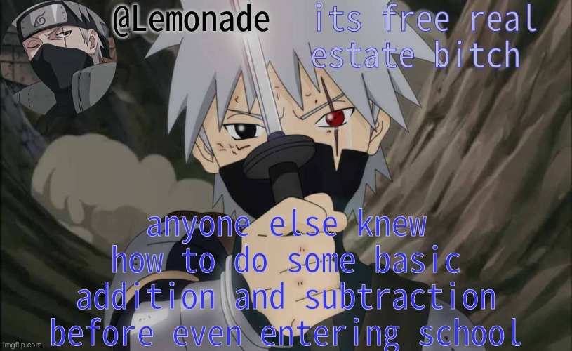 Lemonade Announcement | its free real estate bitch; anyone else knew how to do some basic addition and subtraction before even entering school | image tagged in lemonade announcement | made w/ Imgflip meme maker