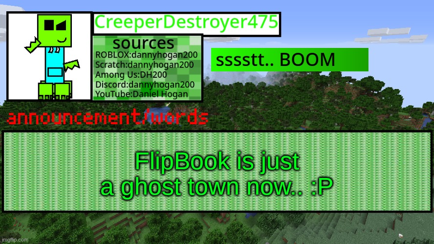 aw jeez, and i thought it would be a good stream. | FlipBook is just a ghost town now.. :P | image tagged in cd475 new announcement template | made w/ Imgflip meme maker
