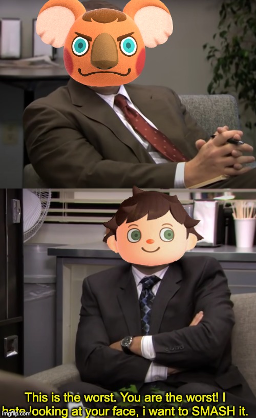 GET OFF MY ISLAND |  This is the worst. You are the worst! I hate looking at your face, i want to SMASH it. | image tagged in animal crossing,new horizons,the office | made w/ Imgflip meme maker