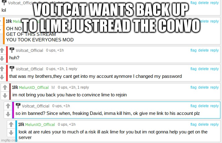 voltcat wants back | VOLTCAT WANTS BACK UP TO LIME JUSTREAD THE CONVO | made w/ Imgflip meme maker