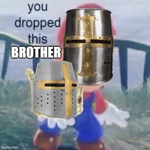BROTHER | made w/ Imgflip meme maker