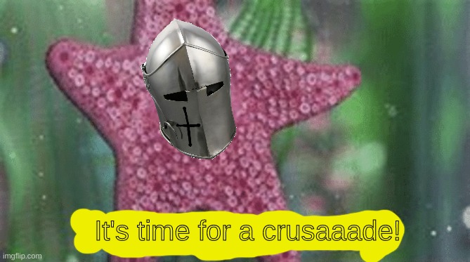 New temp | image tagged in it's time for a crusaade | made w/ Imgflip meme maker