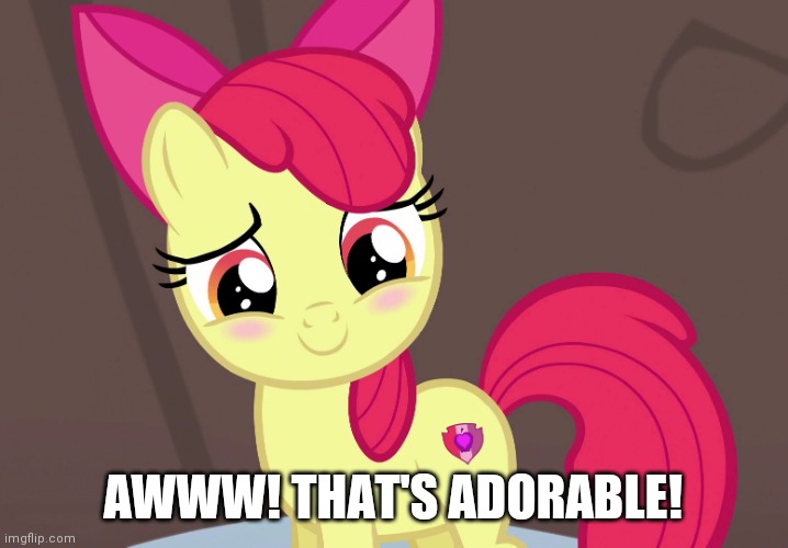 Cute Applebloom (MLP) | AWWW! THAT'S ADORABLE! | image tagged in cute applebloom mlp | made w/ Imgflip meme maker