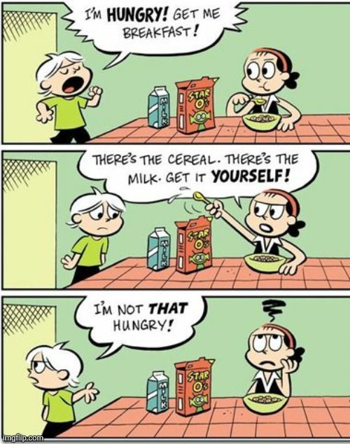 This describes lots of kids under 6 lol | image tagged in funny,comics,breakfast,kids,food | made w/ Imgflip meme maker