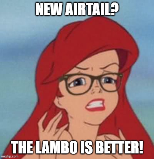 Jailbreak airtail meme | NEW AIRTAIL? THE LAMBO IS BETTER! | image tagged in memes,hipster ariel | made w/ Imgflip meme maker