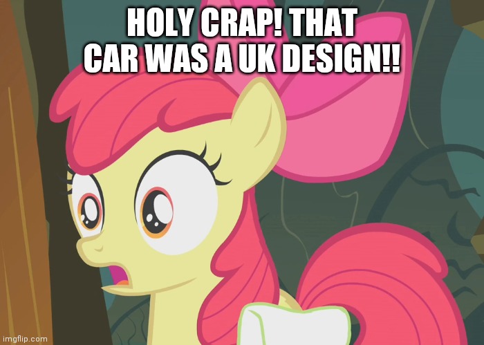 HOLY CRAP! THAT CAR WAS A UK DESIGN!! | made w/ Imgflip meme maker