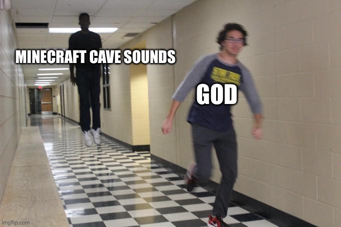 Running away from a floating black man | MINECRAFT CAVE SOUNDS; GOD | image tagged in running away from a floating black man,minecraft,god,beans | made w/ Imgflip meme maker