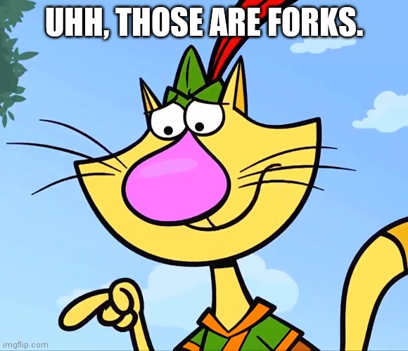 UHH, THOSE ARE FORKS. | made w/ Imgflip meme maker