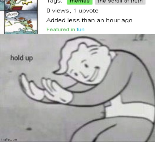 wait a sec | image tagged in fallout hold up | made w/ Imgflip meme maker