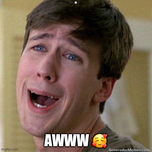 awww | AWWW ? | image tagged in awww | made w/ Imgflip meme maker