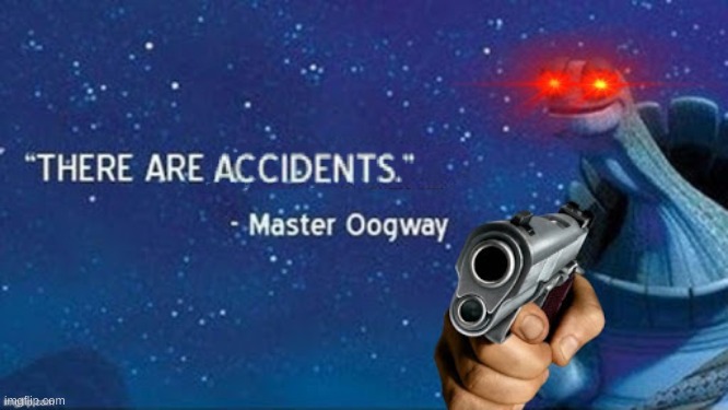 There are accidents | image tagged in there are accidents | made w/ Imgflip meme maker
