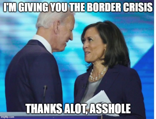 Get a room | I'M GIVING YOU THE BORDER CRISIS; THANKS ALOT, ASSHOLE | image tagged in get a room | made w/ Imgflip meme maker