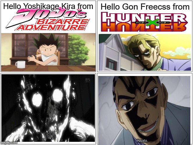 If you don't understand, in the scene without subtitles, Gon says "I'll kill you... PITOU!" | Hello Yoshikage Kira from; Hello Gon Freecss from | image tagged in memes,blank comic panel 2x2 | made w/ Imgflip meme maker