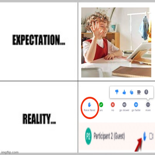 when the teacher asks to raise your hand | image tagged in expectation vs reality | made w/ Imgflip meme maker