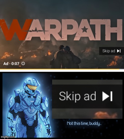 I watched the whole 5 minute ad, I wished it was a movie. | image tagged in not this time buddy,youtube ads,epic,awesome | made w/ Imgflip meme maker