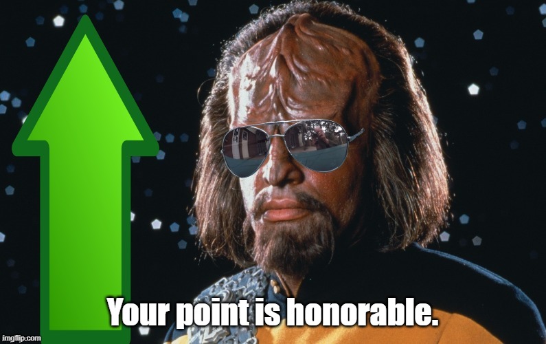 Worf Gives You An Upvote | Your point is honorable. | image tagged in worf gives you an upvote | made w/ Imgflip meme maker