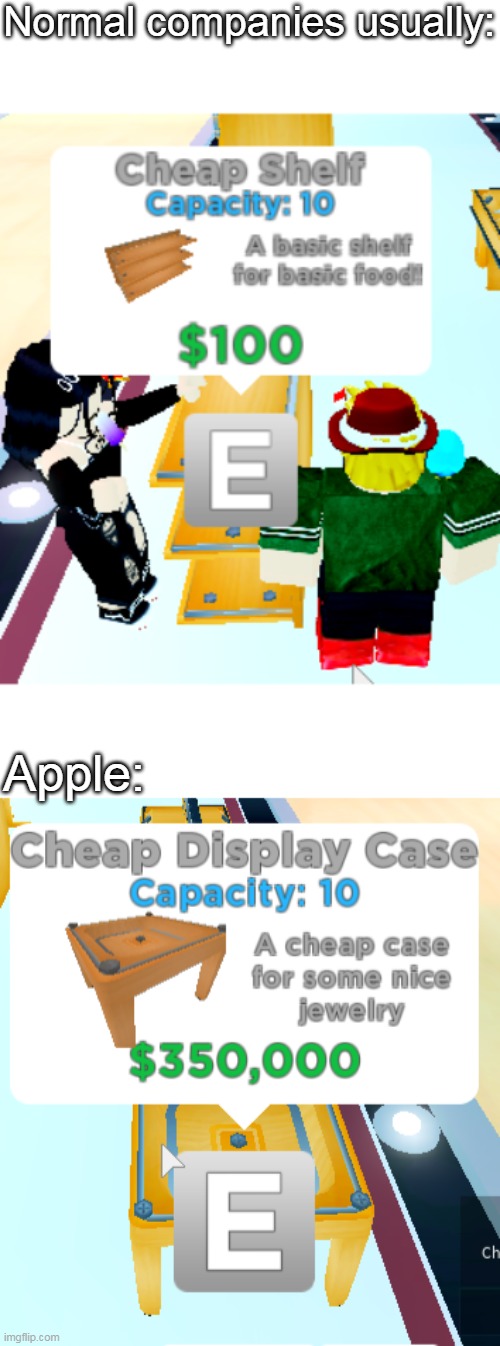 Apple in a nutshell: | Normal companies usually:; Apple: | image tagged in roblox,memes,funny,apple,company | made w/ Imgflip meme maker