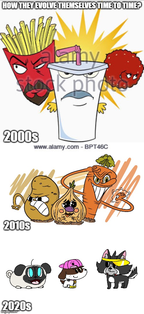 They are evolving! | HOW THEY EVOLVE THEMSELVES TIME TO TIME? 2000s; 2010s; 2020s | image tagged in memes,athf,cuphead,dogs,animals,adult swim | made w/ Imgflip meme maker