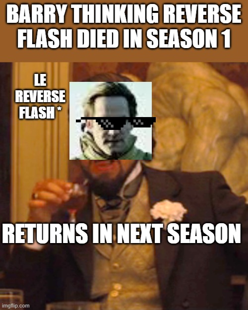 Laughing Leo Meme | BARRY THINKING REVERSE FLASH DIED IN SEASON 1; LE REVERSE FLASH *; RETURNS IN NEXT SEASON | image tagged in memes,laughing leo | made w/ Imgflip meme maker