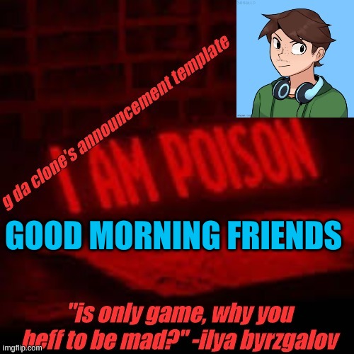 good morning | GOOD MORNING FRIENDS | image tagged in clone commander's announcement temp | made w/ Imgflip meme maker