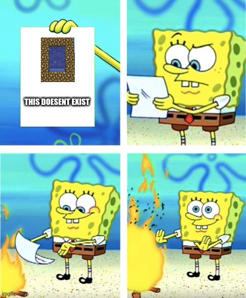 Spongebob Burning Paper | THIS DOESENT EXIST | image tagged in spongebob burning paper | made w/ Imgflip meme maker