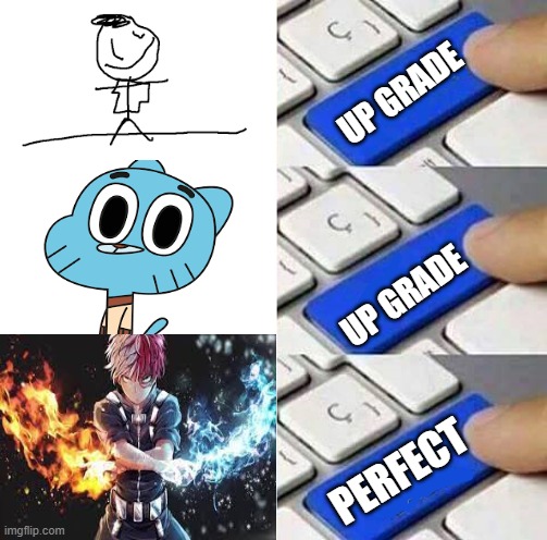 up grade | UP GRADE; UP GRADE; PERFECT | image tagged in i said go back | made w/ Imgflip meme maker