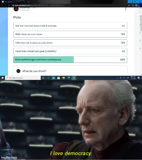 You just need to see that end world hunger is at around 50% | image tagged in i love democracy | made w/ Imgflip meme maker