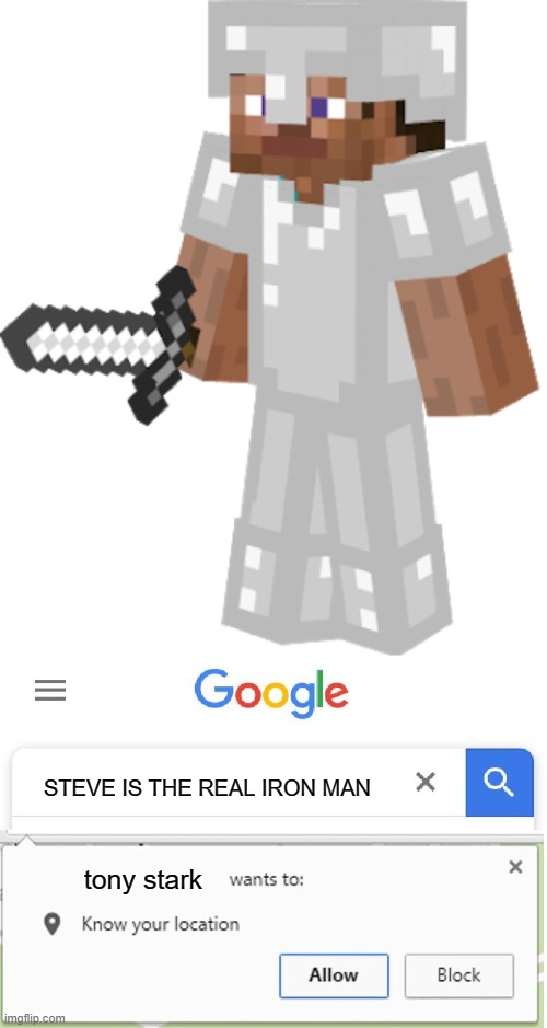 THE TRUTH FINALLY SHOWN | STEVE IS THE REAL IRON MAN; tony stark | image tagged in wants to know your location | made w/ Imgflip meme maker