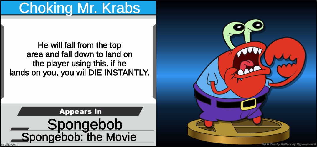 THE NEW TROPHY! | Choking Mr. Krabs; He will fall from the top area and fall down to land on the player using this. if he lands on you, you wil DIE INSTANTLY. Spongebob; Spongebob: the Movie | image tagged in smash bros trophy,mr krabs choking patrick | made w/ Imgflip meme maker