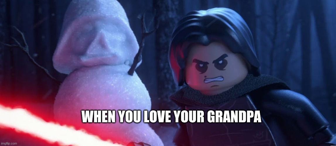 #legostarwars | WHEN YOU LOVE YOUR GRANDPA | image tagged in lego star wars | made w/ Imgflip meme maker