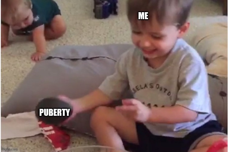 When you get older | ME; PUBERTY | image tagged in it's an avocado thanks | made w/ Imgflip meme maker