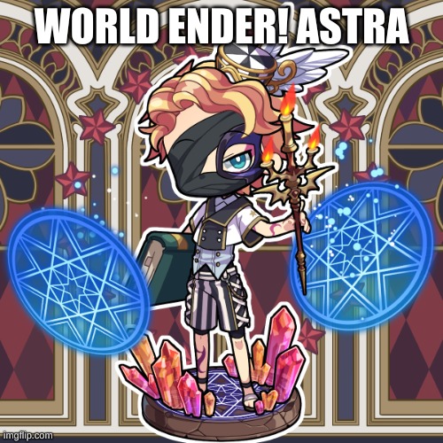 WORLD ENDER! ASTRA | made w/ Imgflip meme maker