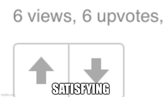 SATISFYING | made w/ Imgflip meme maker