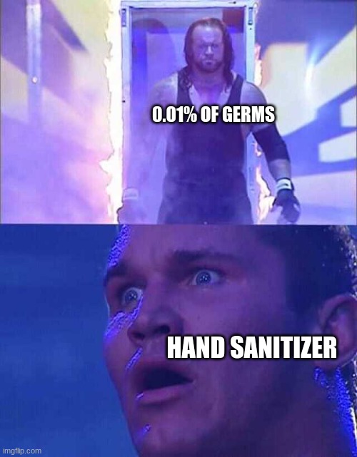 meme | 0.01% OF GERMS; HAND SANITIZER | image tagged in randy orton undertaker,memes,funny | made w/ Imgflip meme maker