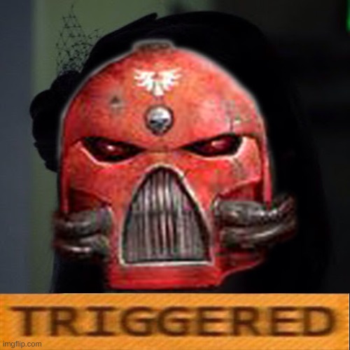 Heresy Triggered | image tagged in heresy triggered | made w/ Imgflip meme maker